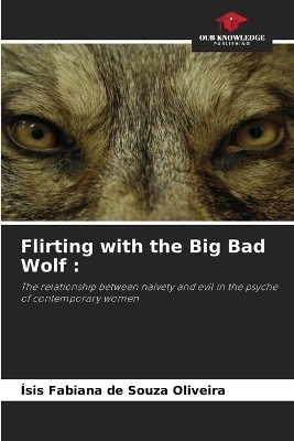 Flirting with the Big Bad Wolf - �sis Fabiana de Souza Oliveira