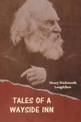 Tales of a Wayside Inn - Henry Wadsworth Longfellow