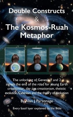 Double Constructs & The Kosmos-Ruah Metaphor - Alan J Parsonage