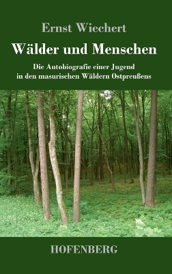 Wälder und Menschen - Ernst Wiechert