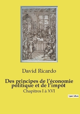 Des principes de l'�conomie politique et de l'imp�t - David Ricardo