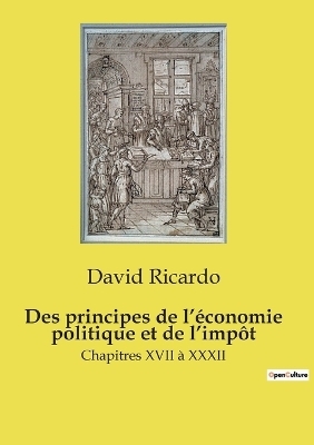 Des principes de l'�conomie politique et de l'imp�t - David Ricardo