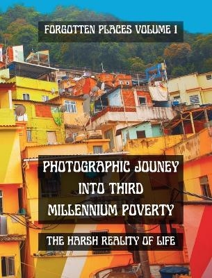 Photographic Journey into Third Millennium Poverty - Jacqueline de la Route