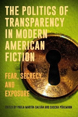 The Politics of Transparency in Modern American Fiction - 
