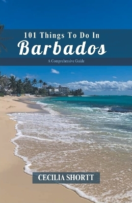 101 Things to do in Barbados - Cecilia Shortt