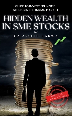 Hidden Wealth in SME Stocks - Anshul Karwa