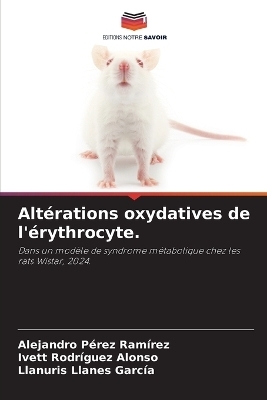 Alt�rations oxydatives de l'�rythrocyte. - Alejandro P�rez Ram�rez, Ivett Rodr�guez Alonso, Llanuris Llanes Garc�a