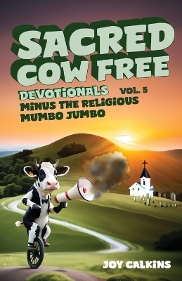 Sacred Cow Free Devotionals Volume 5 - Joy Calkins