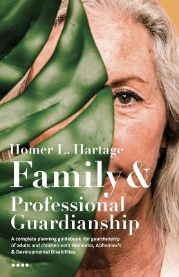 Family And Professional Guardianship - Homer L Hartage