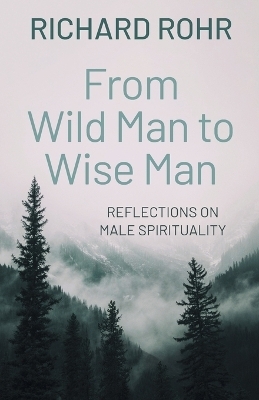 From Wild Man to Wise Man - Richard Rohr