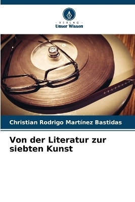 Von der Literatur zur siebten Kunst - Christian Rodrigo Mart�nez Bastidas