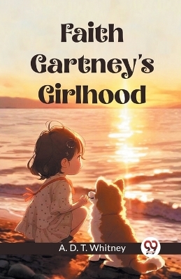 Faith Gartney's Girlhood - A D T Whitney