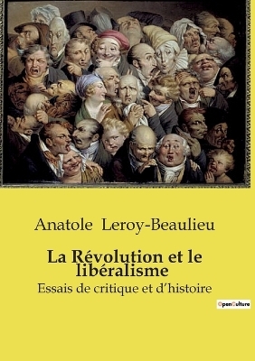 La R�volution et le lib�ralisme - Anatole Leroy-Beaulieu