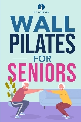 Wall Pilates for Seniors - Fit Forever