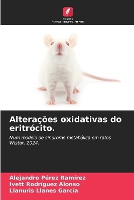 Altera��es oxidativas do eritr�cito. - Alejandro P�rez Ram�rez, Ivett Rodr�guez Alonso, Llanuris Llanes Garc�a