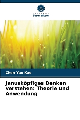 Janusk�pfiges Denken verstehen - CHEN-YAO KAO