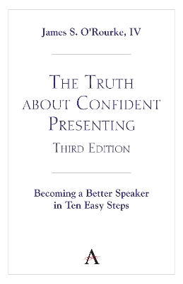 The Truth about Confident Presenting, 3rd Edition - IV O'Rourke  James S.