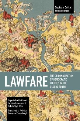 Lawfare - Eugenio Ral Zaffaroni, Cristina Caamao, Valera Vegh Weis