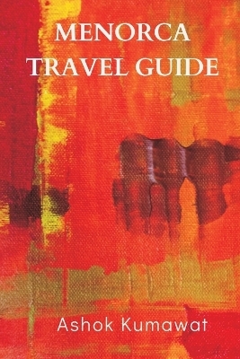 Menorca Travel Guide - Ashok Kumawat
