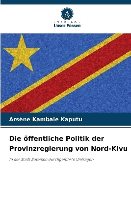 Die �ffentliche Politik der Provinzregierung von Nord-Kivu - Ars�ne Kambale Kaputu