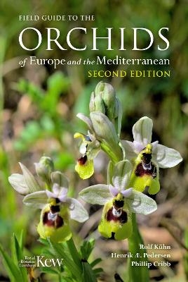 Field Guide to the Orchids of Europe and the Mediterranean - Rolf Khn, Henrik renlund Pedersen, Phillip Cribb