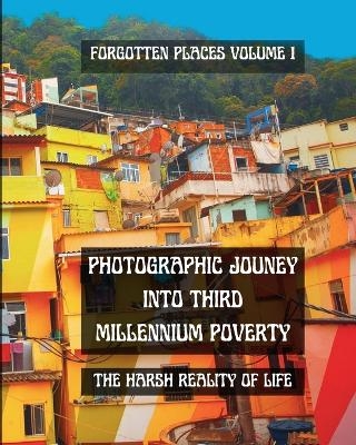 Photographic Journey into Third Millennium Poverty - Jacqueline de la Route