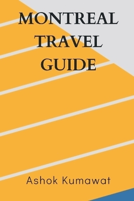 Montreal Travel Guide - Ashok Kumawat