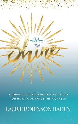 It's Time To Shine - Laurie Robinson Haden