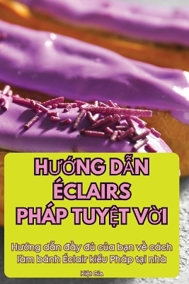 HƯỚng DẪn �clairs Ph�p TuyỆt VỜi -  Kiệt Gia