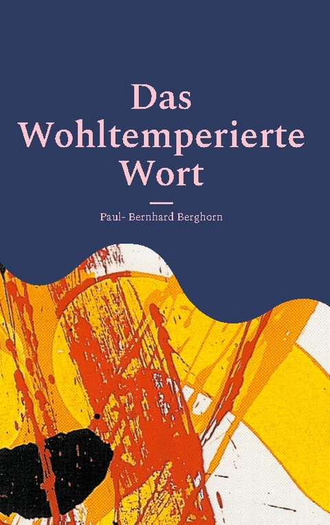 Das Wohltemperierte Wort - Paul- Bernhard Berghorn