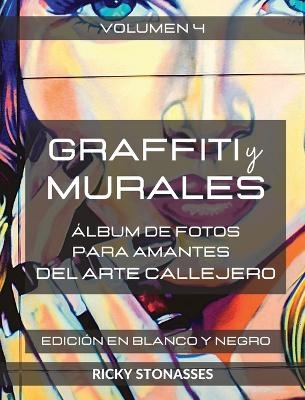 GRAFFITI y MURALES #4 - Edici�n Especial en Blanco y Negro - Ricky Stonasses