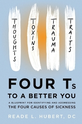 4Ts to a Better You - Reade L Hubert