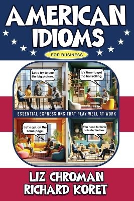 American Idioms for Business - Liz Chroman, Richard Koret