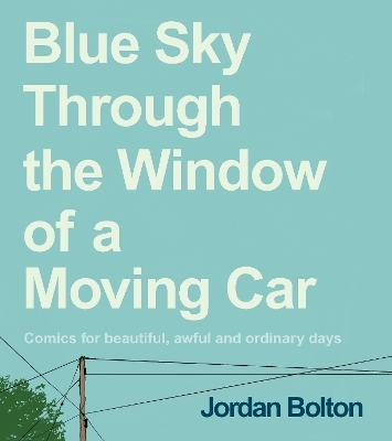 Blue Sky Through the Window of a Moving Car - Jordan Bolton