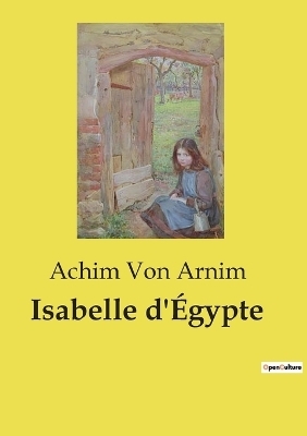 Isabelle d'�gypte - Achim von Arnim