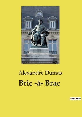 Bric -�- Brac - Alexandre Dumas