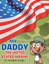 My Daddy the United States Marine -  Dr. Georgella Wright