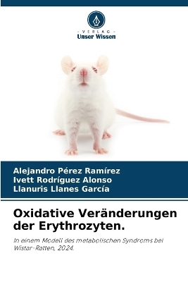 Oxidative Ver�nderungen der Erythrozyten. - Alejandro P�rez Ram�rez, Ivett Rodr�guez Alonso, Llanuris Llanes Garc�a