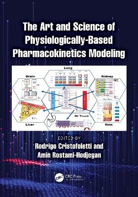 The Art and Science of Physiologically-Based Pharmacokinetics Modeling - 