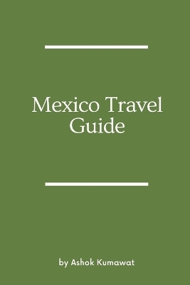 Mexico Travel Guide - Ashok Kumawat
