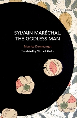 Sylvain Marchal, The Godless Man - Maurice Dommanget