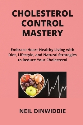 Cholesterol Control Mastery - Neil Dinwiddie