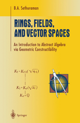 Rings, Fields, and Vector Spaces - B.A. Sethuraman