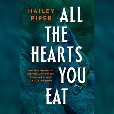 All the Hearts You Eat - Hailey Piper
