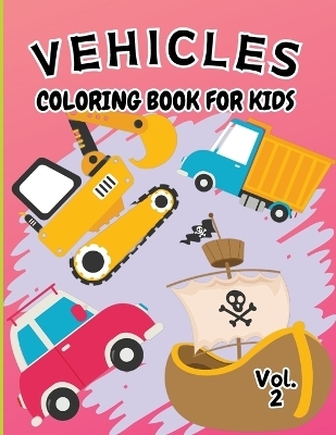 Vehicle Coloring Book for Kids Vol 2 -  Tobba