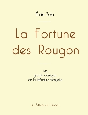 La Fortune des Rougon de �mile Zola (�dition grand format) - �mile Zola