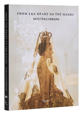 Dolce & Gabbana: From the Heart to the Hands - Florence Müller, FRANCO COLGNI