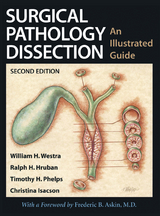 Surgical Pathology Dissection - Westra, William H.; Hruban, Ralph H.; Phelps, Timothy H.; Isacson, Christina