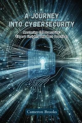 A Journey into Cybersecurity - Cameron Brooks