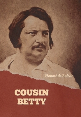 Cousin Betty - Honor� de Balzac